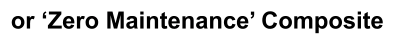 or ‘Zero Maintenance’ Composite