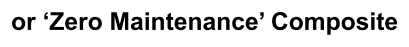 or ‘Zero Maintenance’ Composite